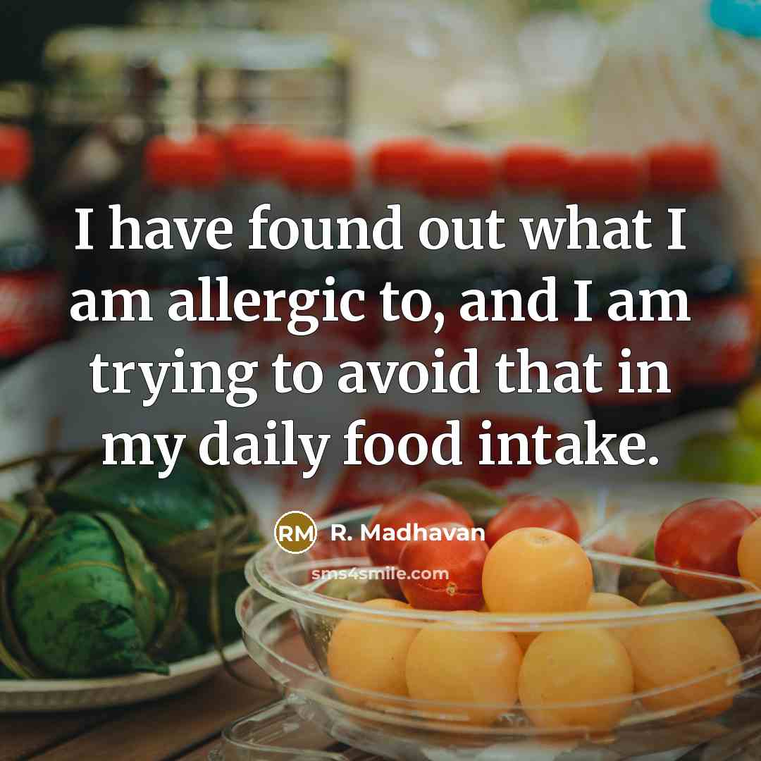 “I have found out what I am allergic to, and…” quote by R. Madhavan