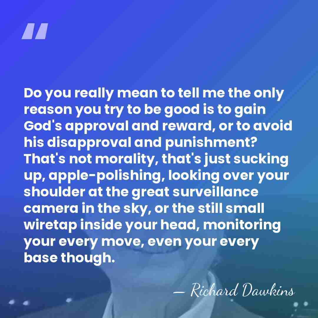 Do you really mean to tell me the only reason you try&hellip; - Richard Dawkins