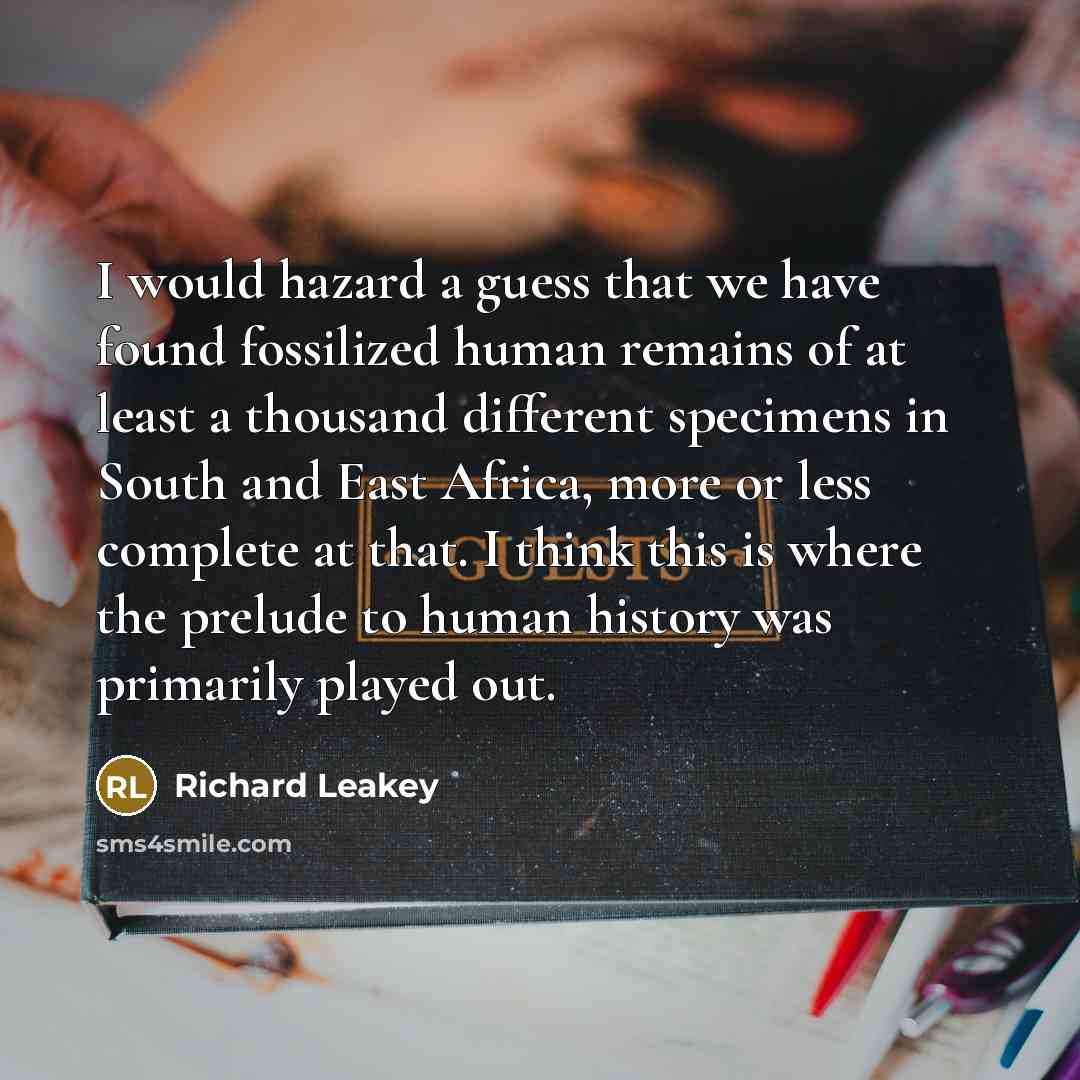 “I would hazard a guess that we have found fossilized…” quote by Richard Leakey