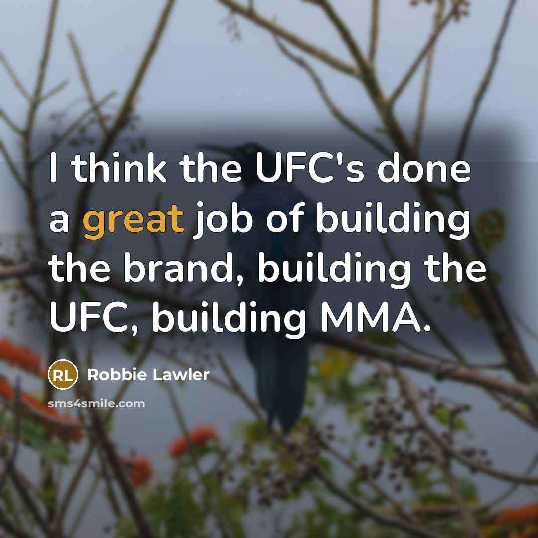 “I think the UFC's done a great job of building…” quote by Robbie Lawler