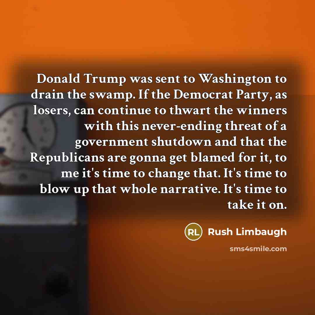 “Donald Trump was sent to Washington to drain the swamp.…” quote by Rush Limbaugh