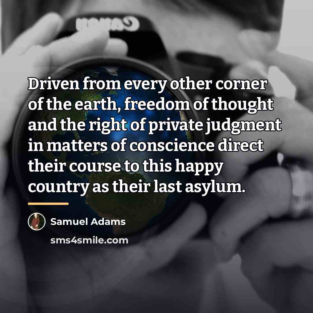 “Driven from every other corner of the earth, freedom of…” quote by Samuel Adams