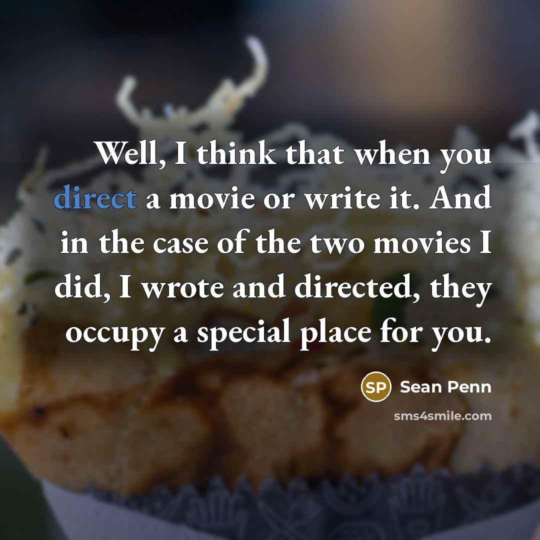“Well, I think that when you direct a movie or…” quote by Sean Penn