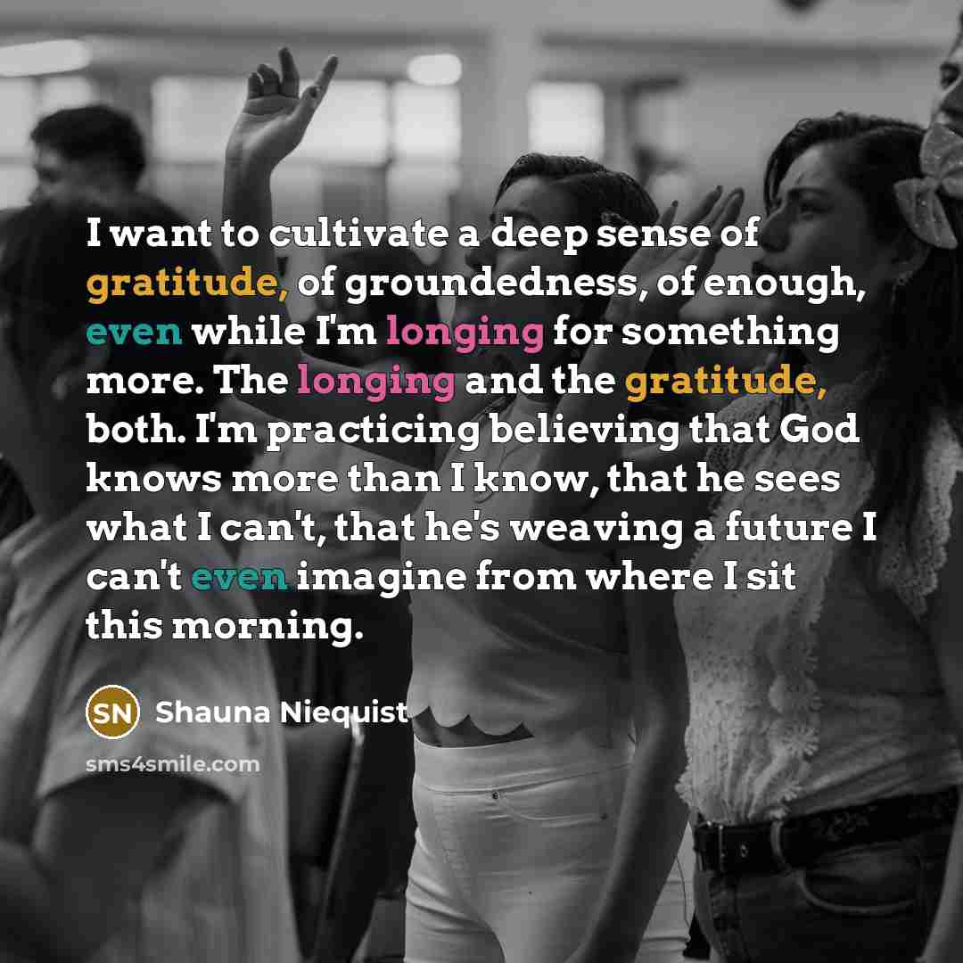 “I want to cultivate a deep sense of gratitude, of…” quote by Shauna Niequist