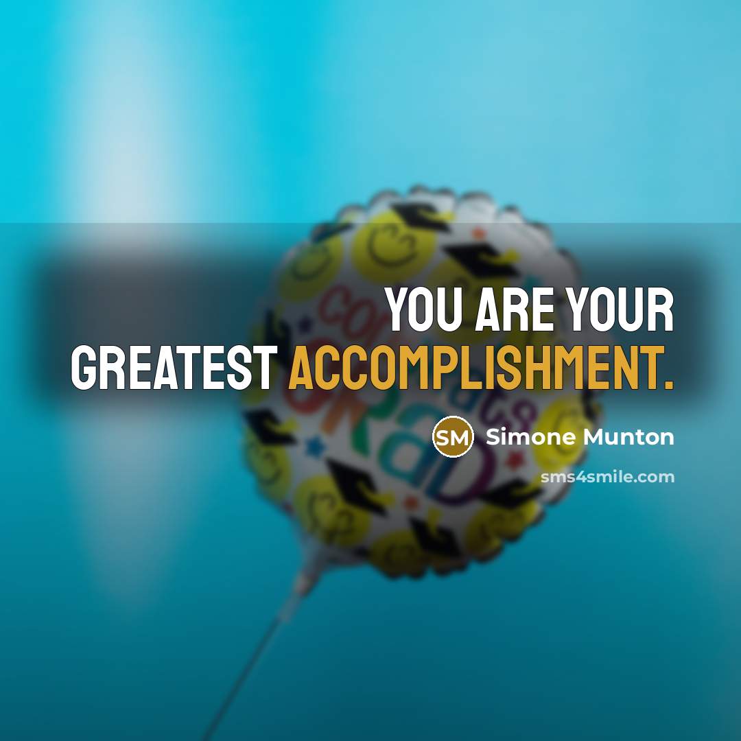 “You are your greatest accomplishment.…” quote by Simone Munton