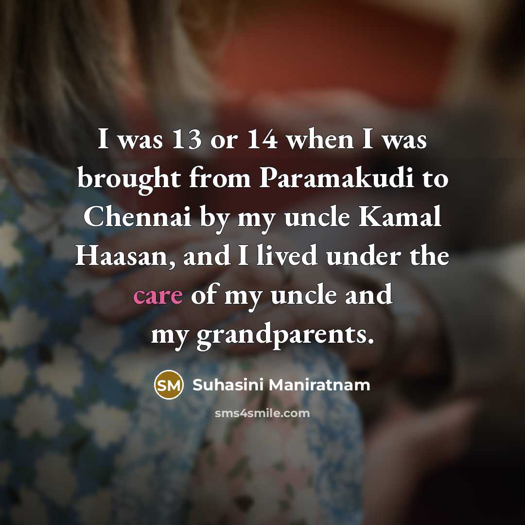 “I was 13 or 14 when I was brought from…” quote by Suhasini Maniratnam
