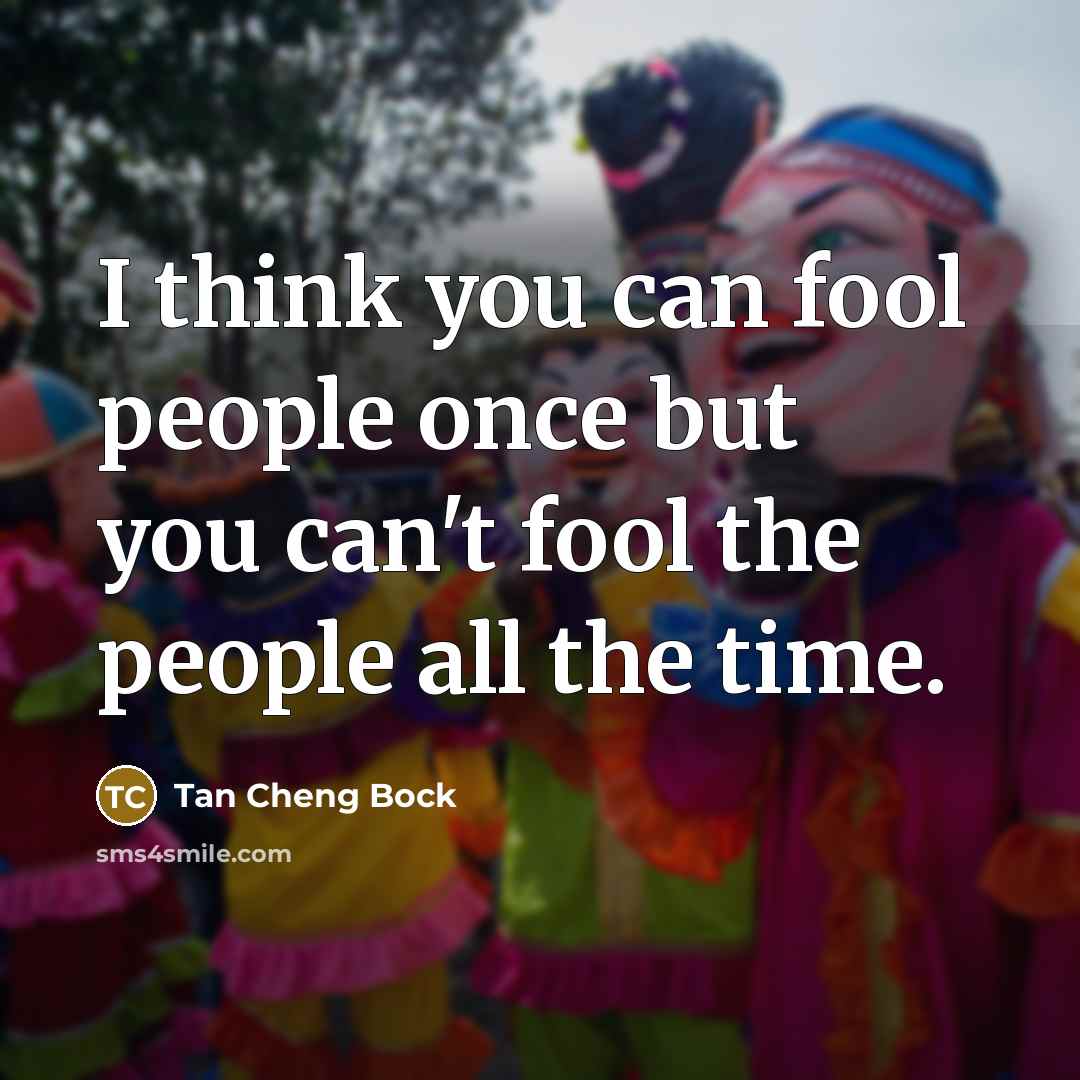 “I think you can fool people once but you can't…” quote by Tan Cheng Bock