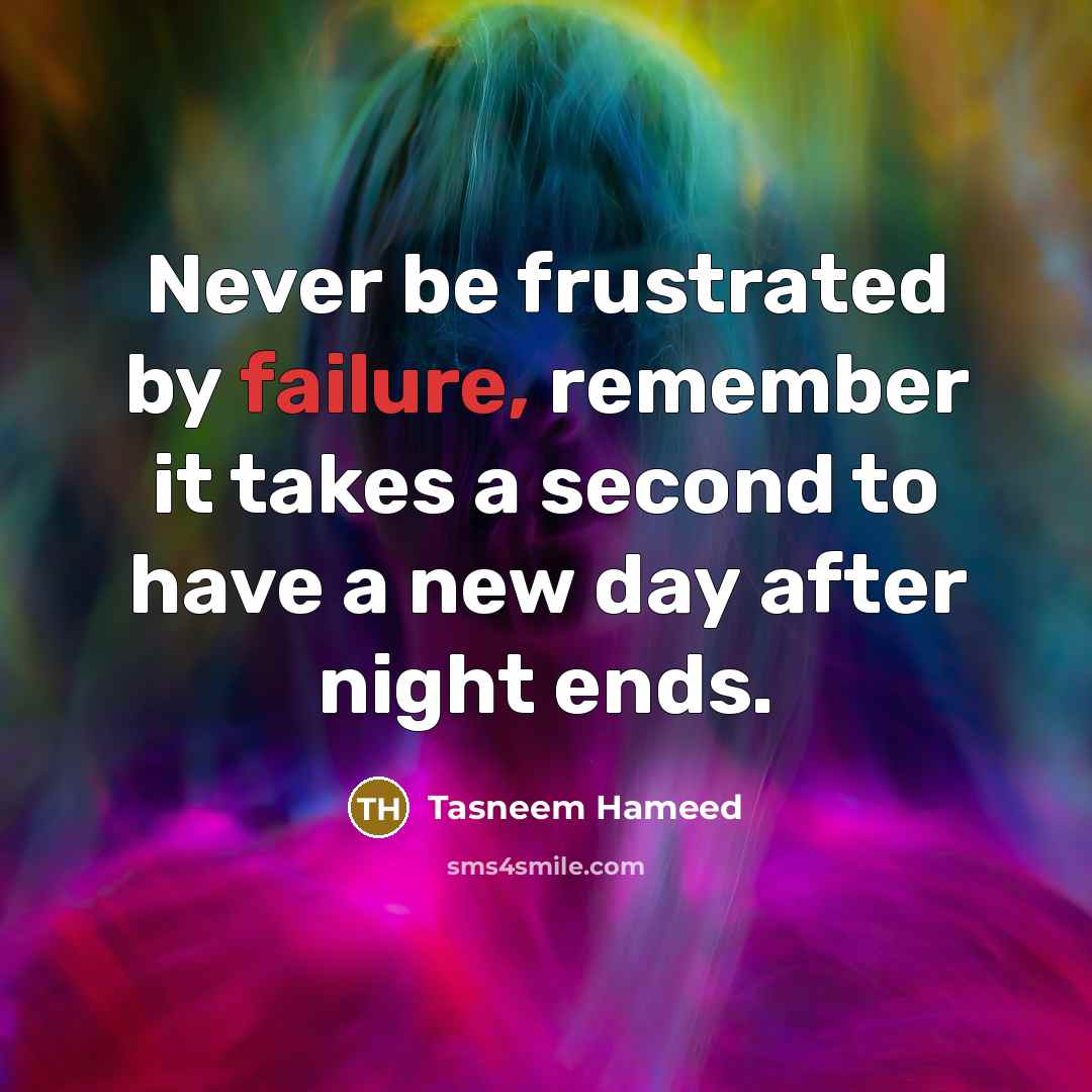“Never be frustrated by failure, remember it takes a second…” quote by Tasneem Hameed