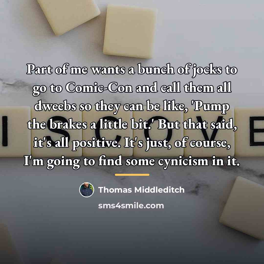 “Part of me wants a bunch of jocks to go…” quote by Thomas Middleditch