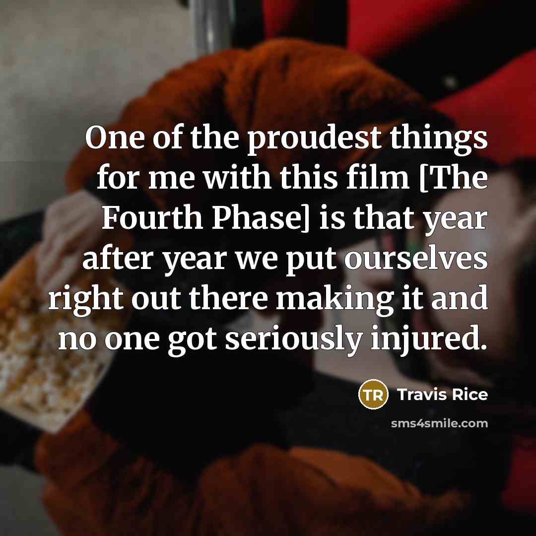 “One of the proudest things for me with this film…” quote by Travis Rice