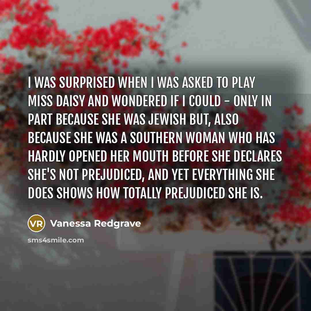 “I was surprised when I was asked to play Miss…” quote by Vanessa Redgrave