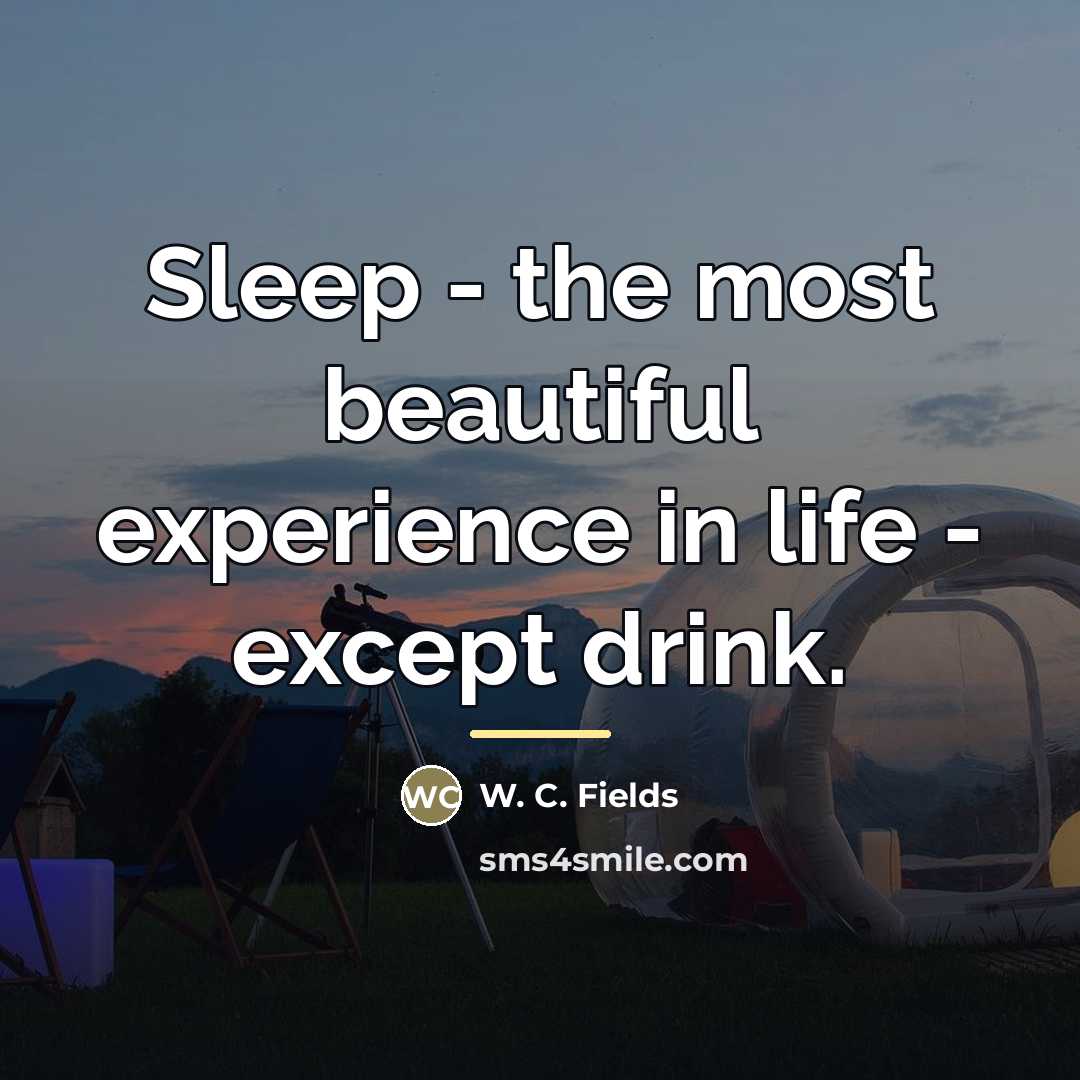 “Sleep - the most beautiful experience in life - except…” quote by W. C. Fields