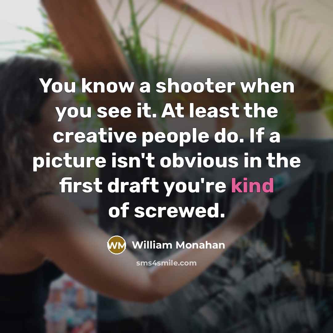 “You know a shooter when you see it. At least…” quote by William Monahan