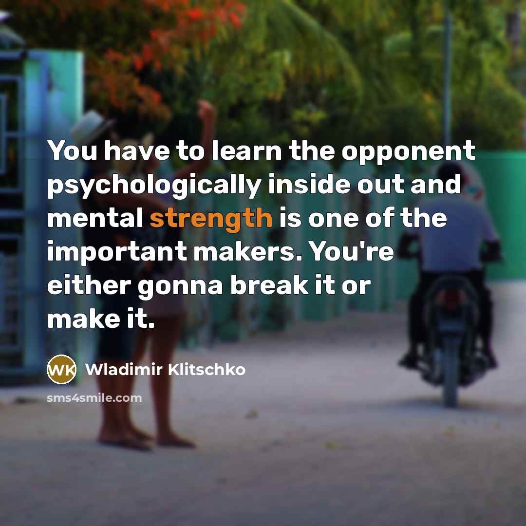 “You have to learn the opponent psychologically inside out and…” quote by Wladimir Klitschko