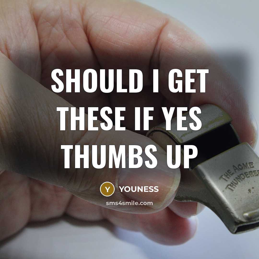 “SHOULD I GET THESE IF YES THUMBS UP…” quote by YOUNESS