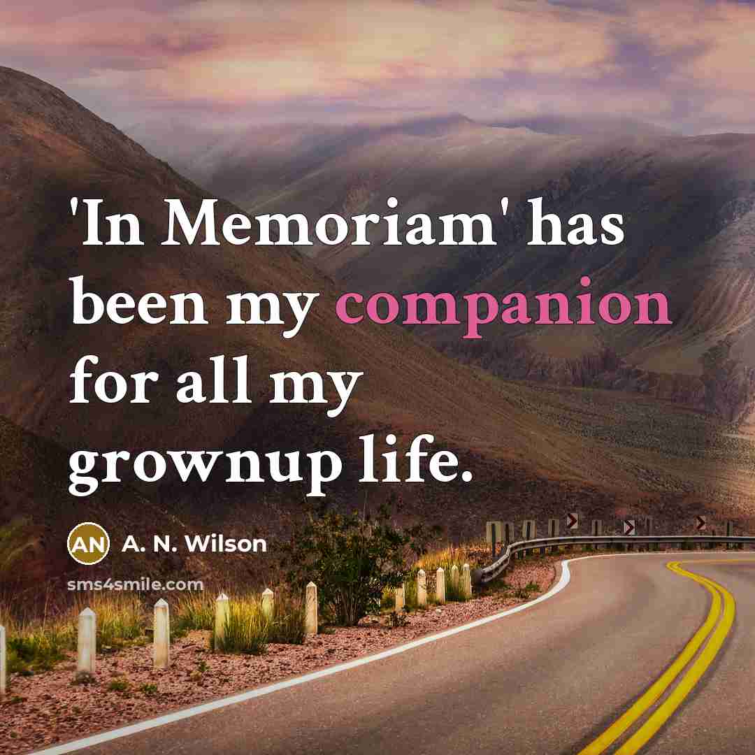 “'In Memoriam' has been my companion for all my grownup…” quote by A. N. Wilson