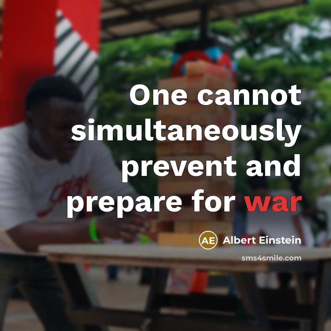 “One cannot simultaneously prevent and prepare for war” quote by Albert Einstein