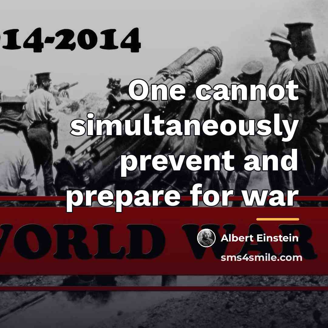 “One cannot simultaneously prevent and prepare for war…” quote by Albert Einstein