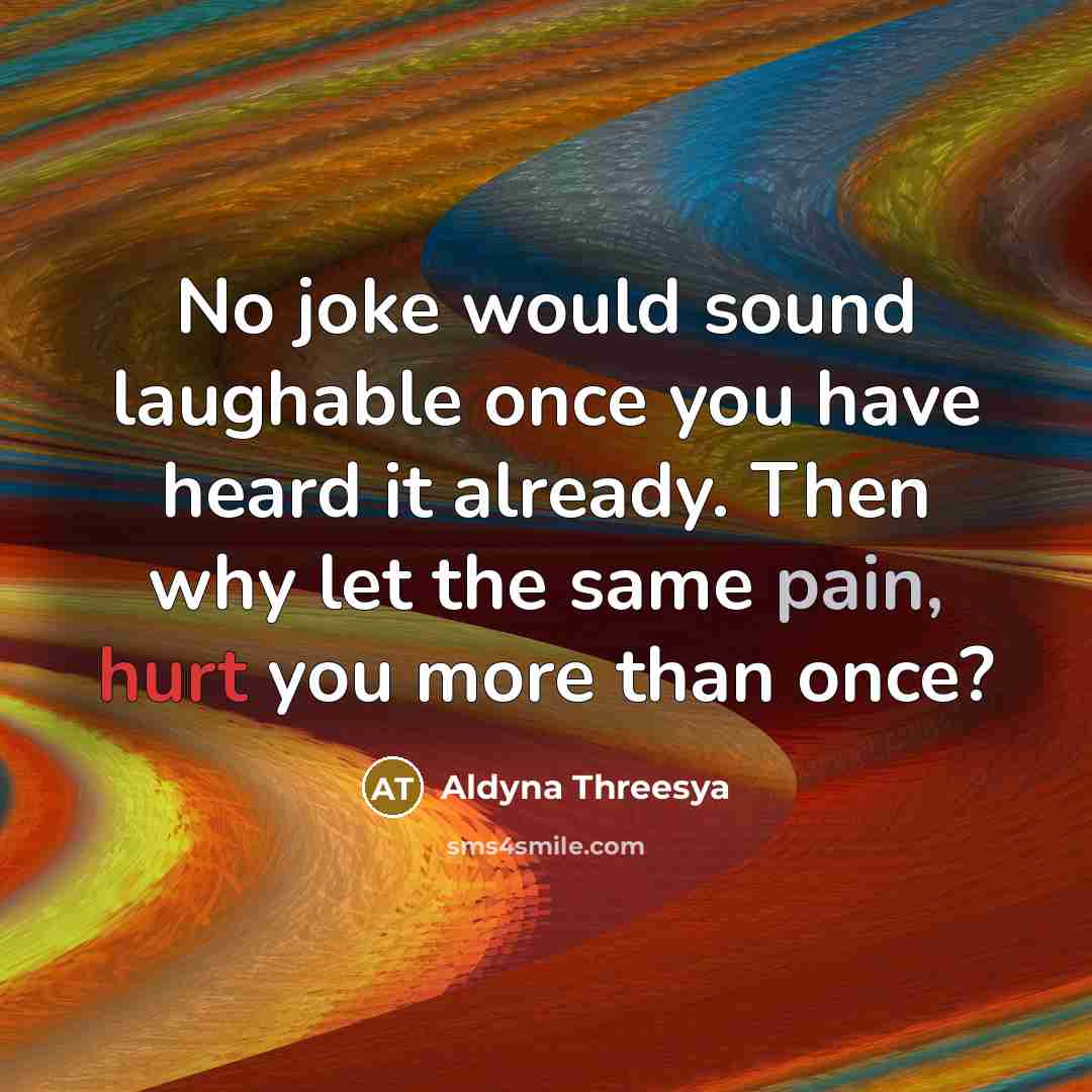 “No joke would sound laughable once you have heard it…” quote by Aldyna Threesya