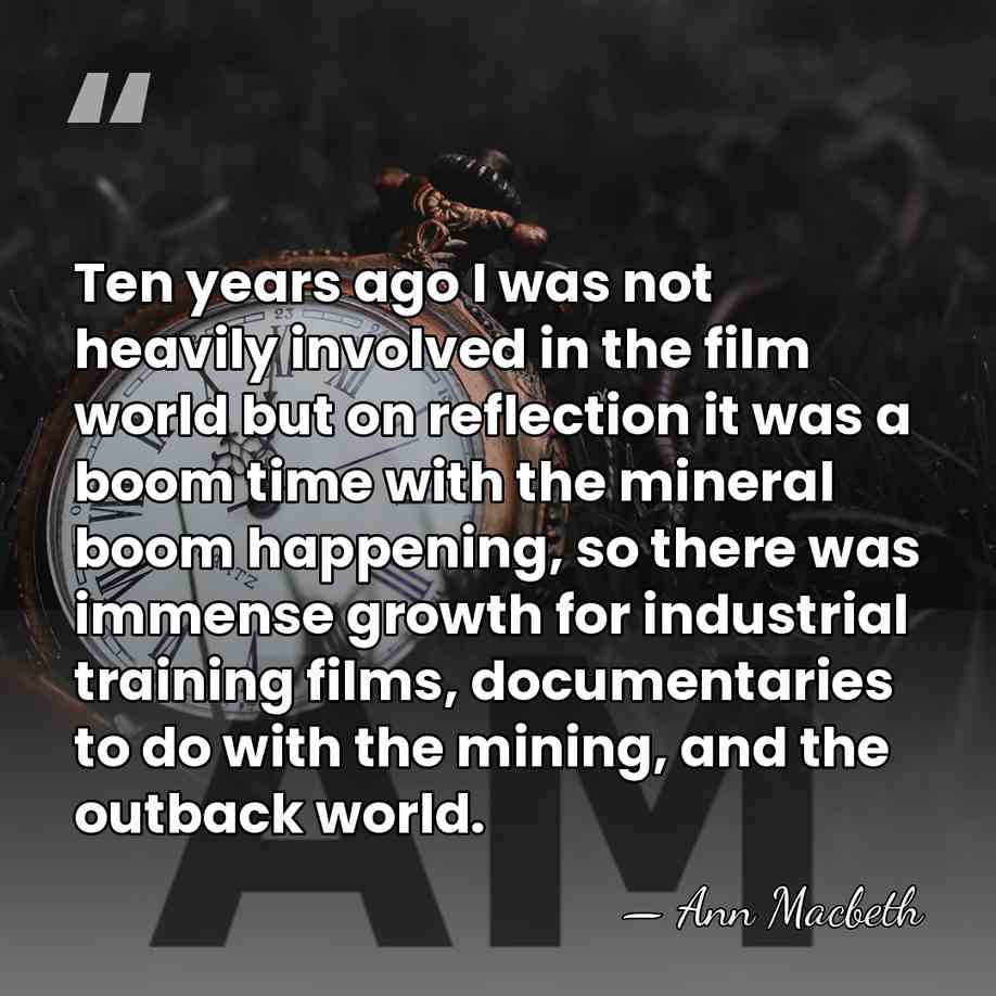 Ten years ago I was not heavily involved in the film world&hellip; - Ann Macbeth