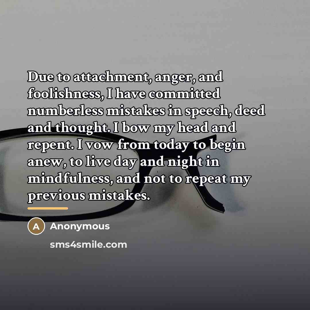 “Due to attachment, anger, and foolishness, I have committed numberless…” quote by Anonymous