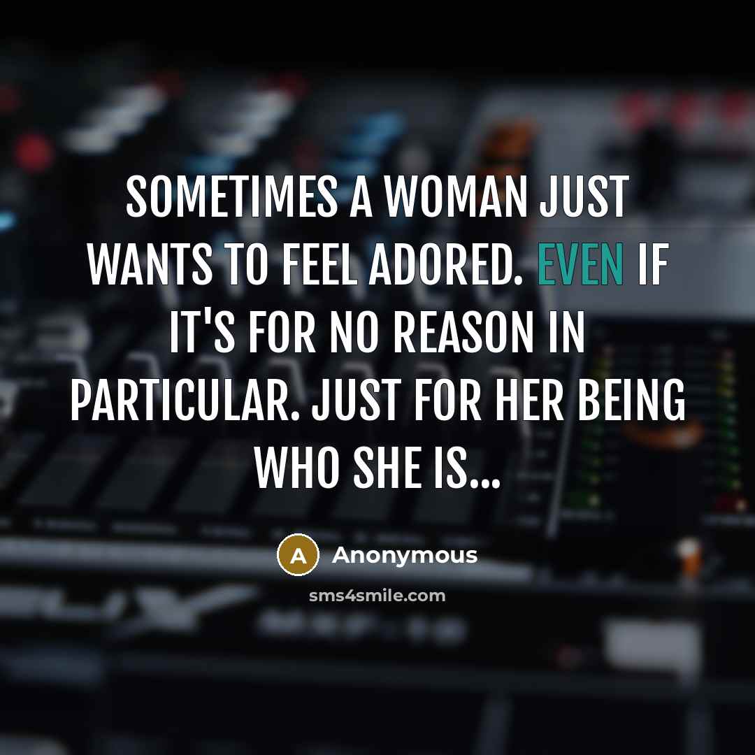 “Sometimes a woman just wants to feel adored. Even if…” quote by Anonymous