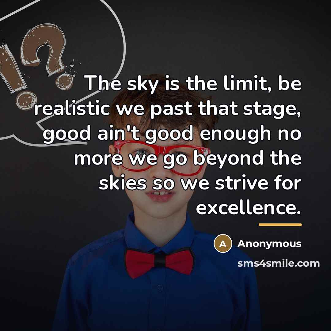“The sky is the limit, be realistic we past that…” quote by Anonymous