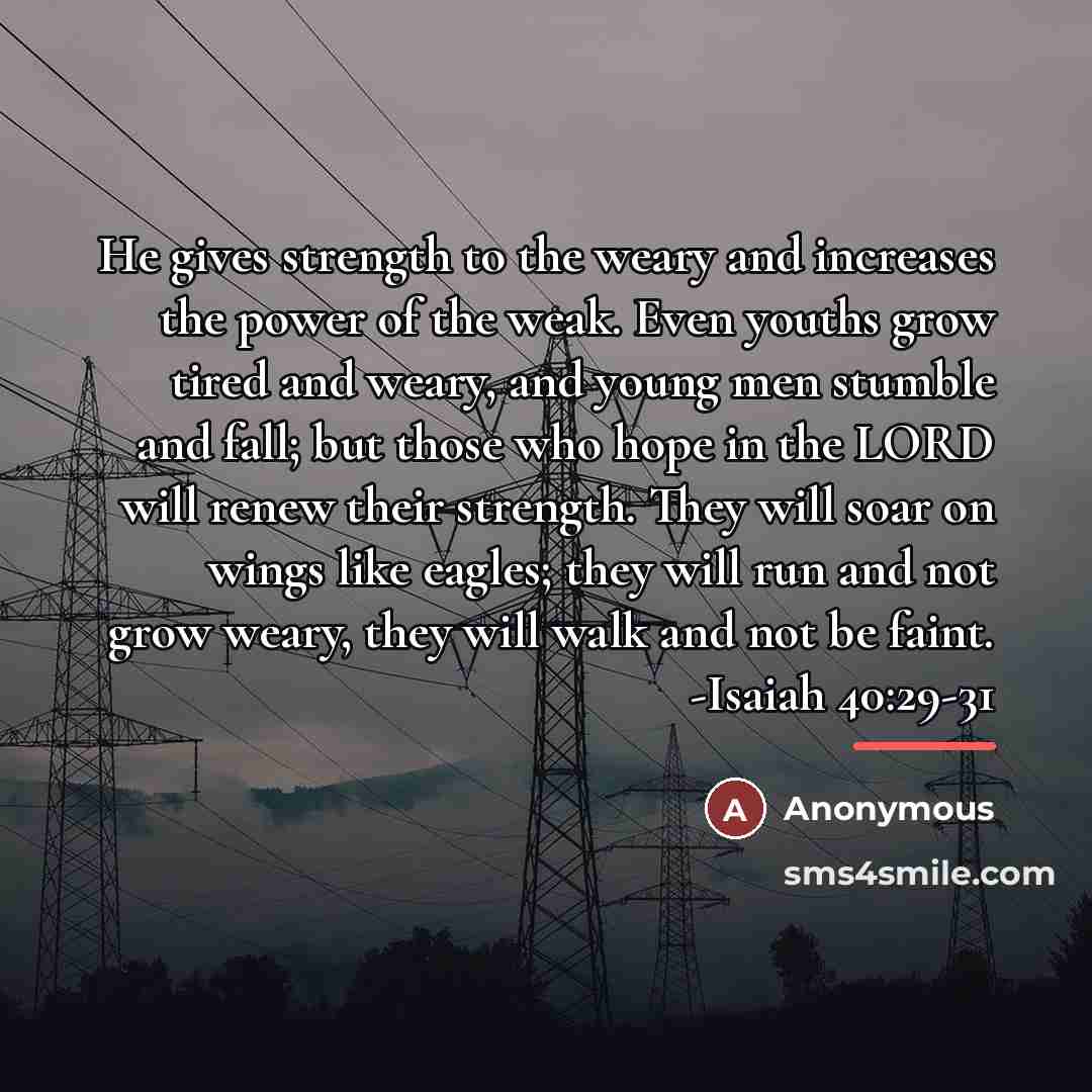 “He gives strength to the weary and increases the power…” quote by Anonymous