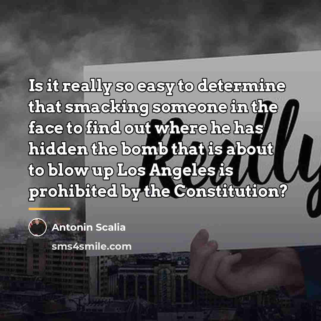 “Is it really so easy to determine that smacking someone…” quote by Antonin Scalia