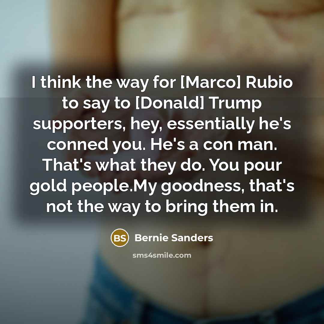 “I think the way for [Marco] Rubio to say to…” quote by Bernie Sanders
