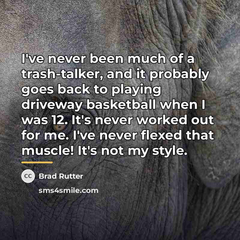“I've never been much of a trash-talker, and it probably…” quote by Brad Rutter