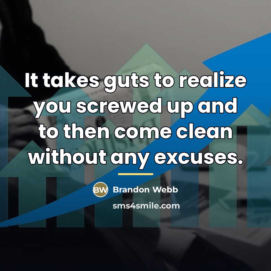 “It takes guts to realize you screwed up and to…” quote by Brandon Webb