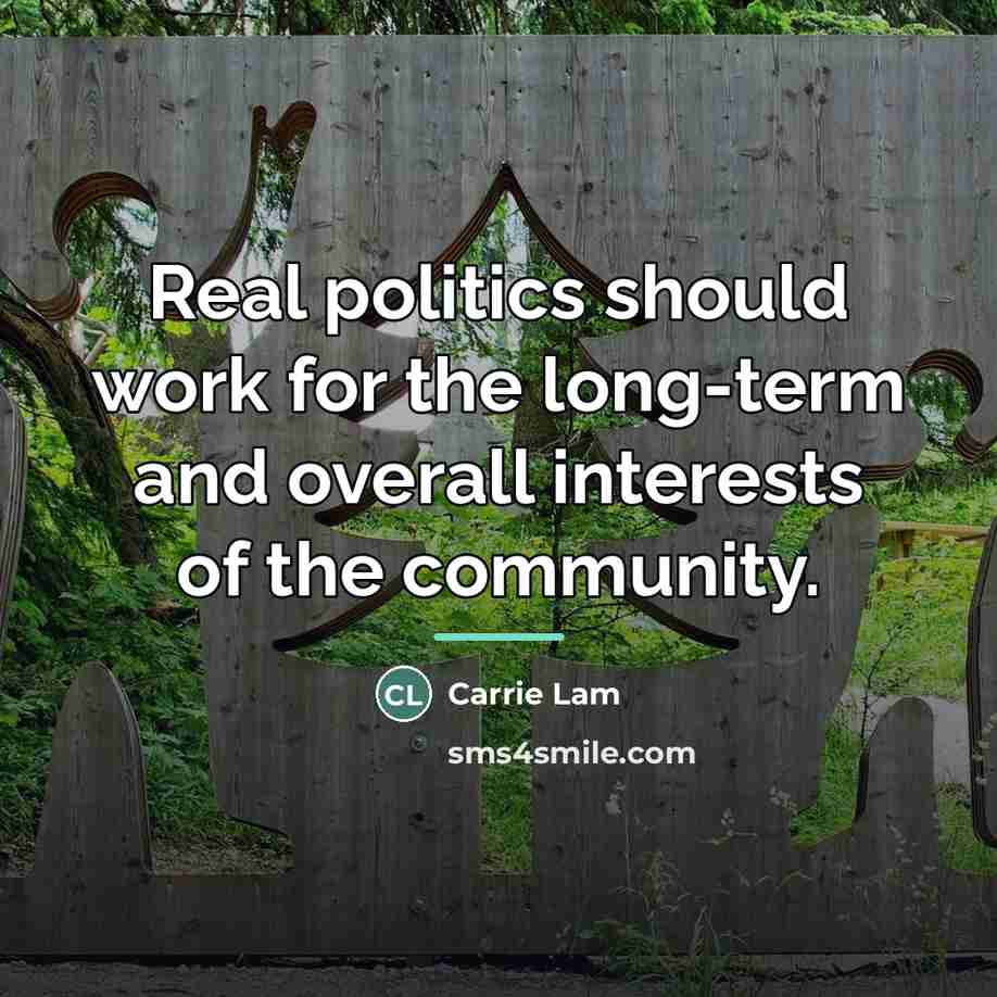 “Real politics should work for the long-term and overall interests…” quote by Carrie Lam