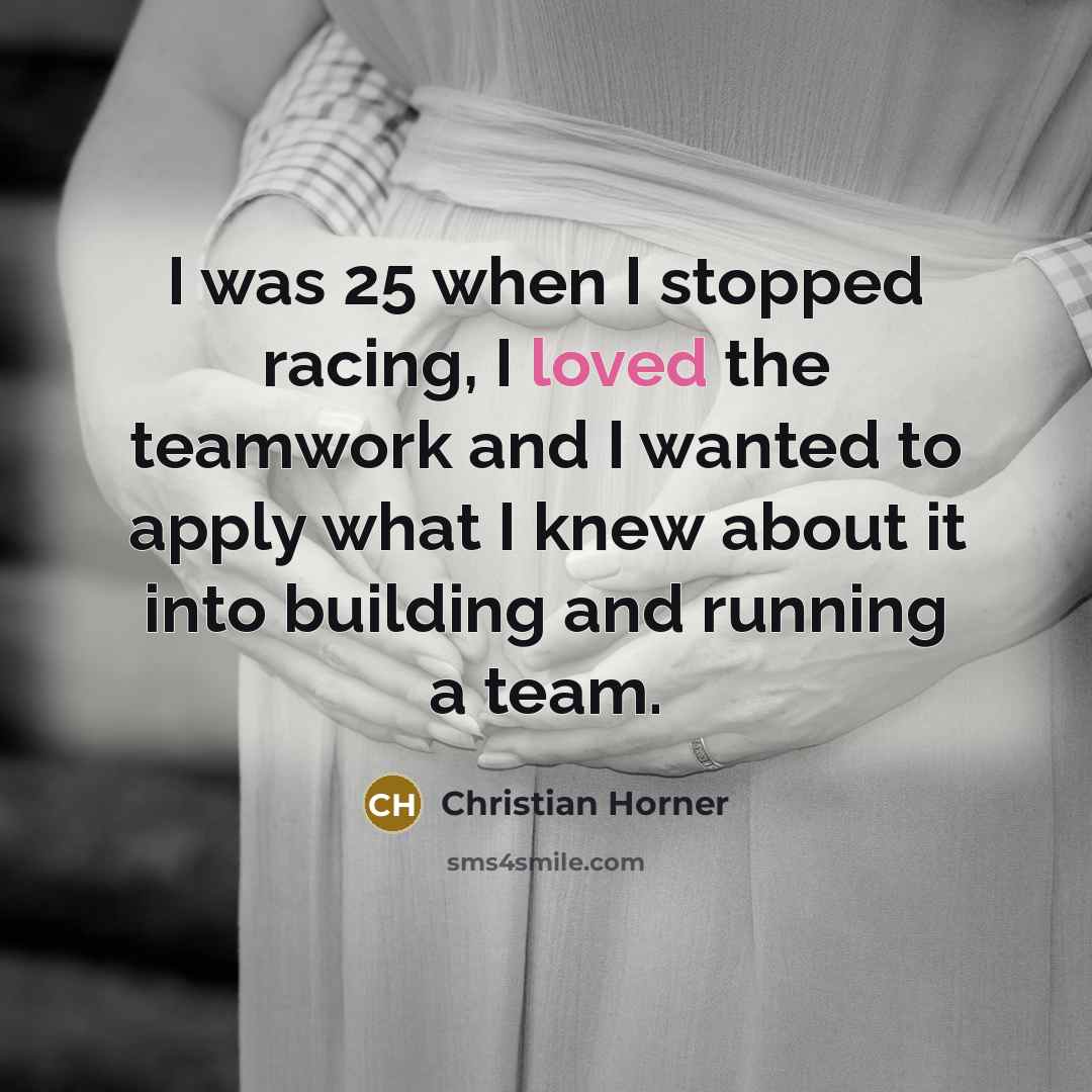 “I was 25 when I stopped racing, I loved the…” quote by Christian Horner
