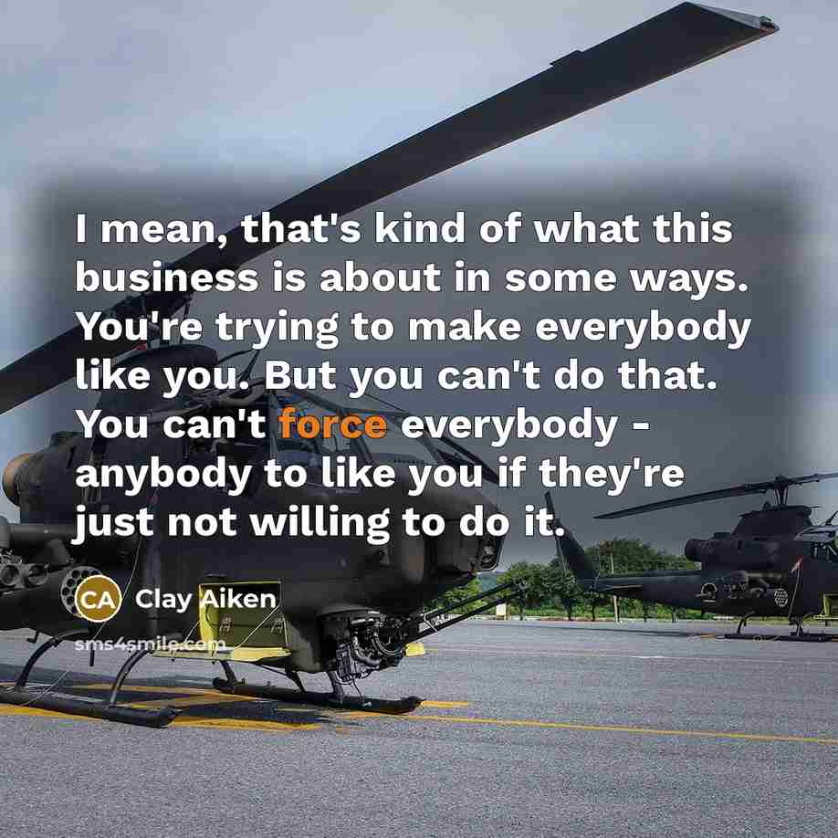 “I mean, that's kind of what this business is about…” quote by Clay Aiken