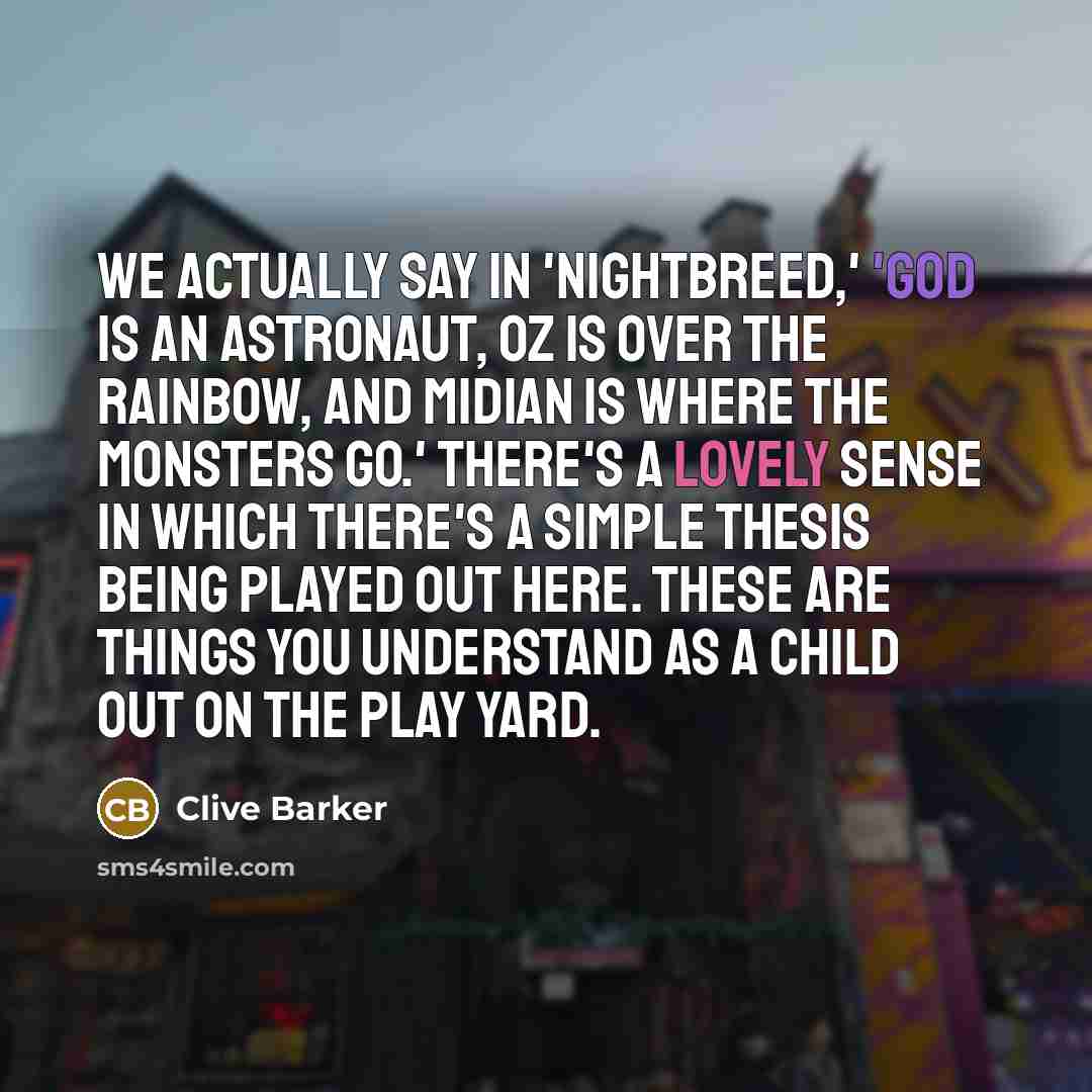 “We actually say in 'Nightbreed,' 'God is an astronaut, Oz…” quote by Clive Barker