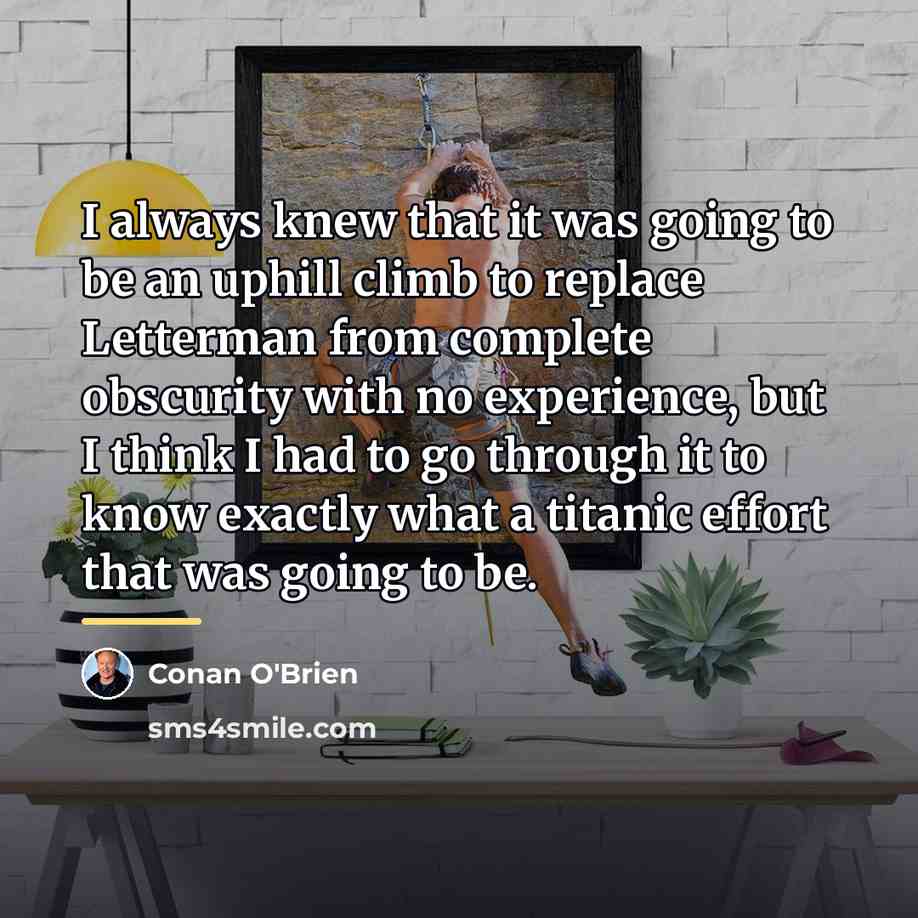 “I always knew that it was going to be an…” quote by Conan O'Brien