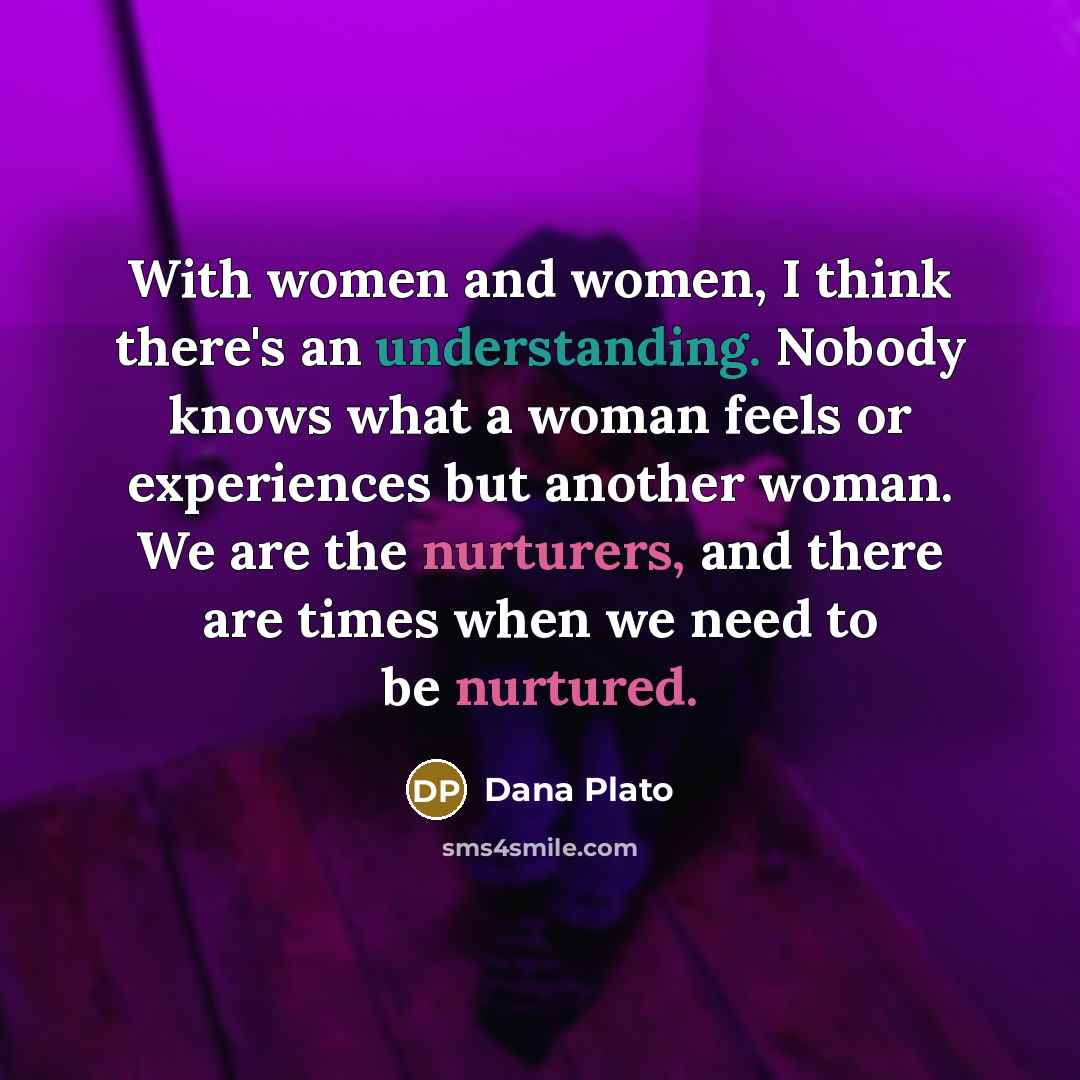 “With women and women, I think there's an understanding. Nobody…” quote by Dana Plato