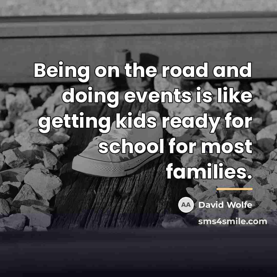 “Being on the road and doing events is like getting…” quote by David Wolfe