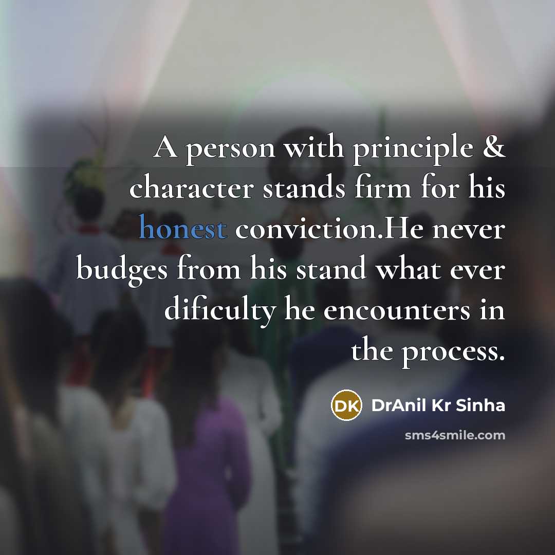 “A person with principle & character stands firm for his…” quote by DrAnil Kr Sinha