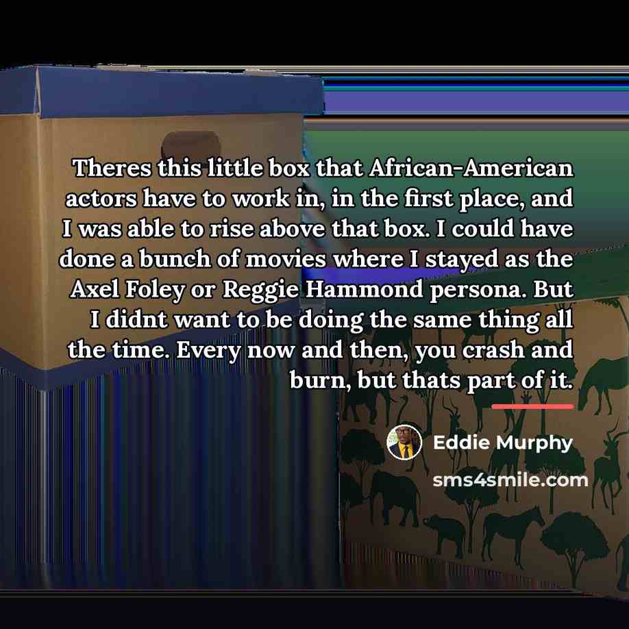“Theres this little box that African-American actors have to work…” quote by Eddie Murphy
