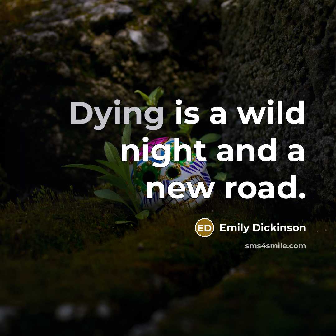 “Dying is a wild night and a new road.…” quote by Emily Dickinson