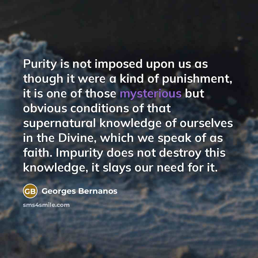 “Purity is not imposed upon us as though it were…” quote by Georges Bernanos