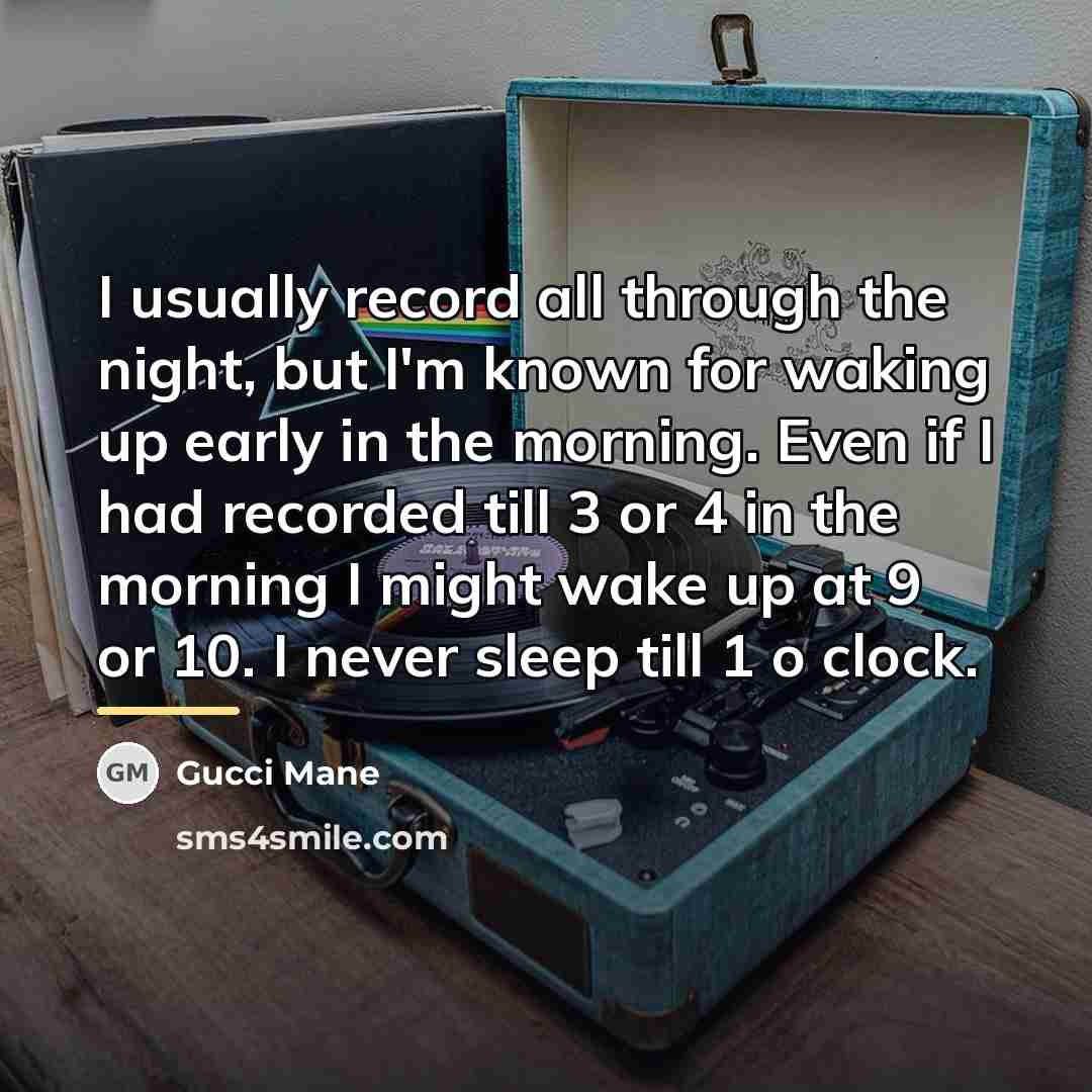 “I usually record all through the night, but I'm known…” quote by Gucci Mane