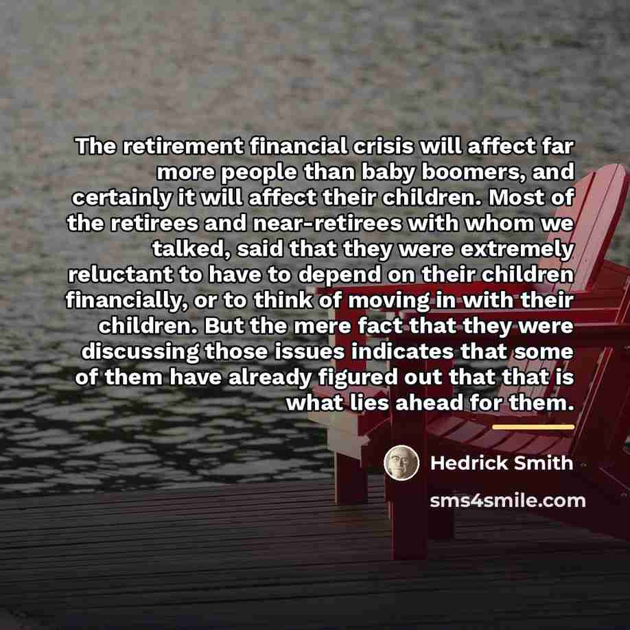 “The retirement financial crisis will affect far more people than…” quote by Hedrick Smith