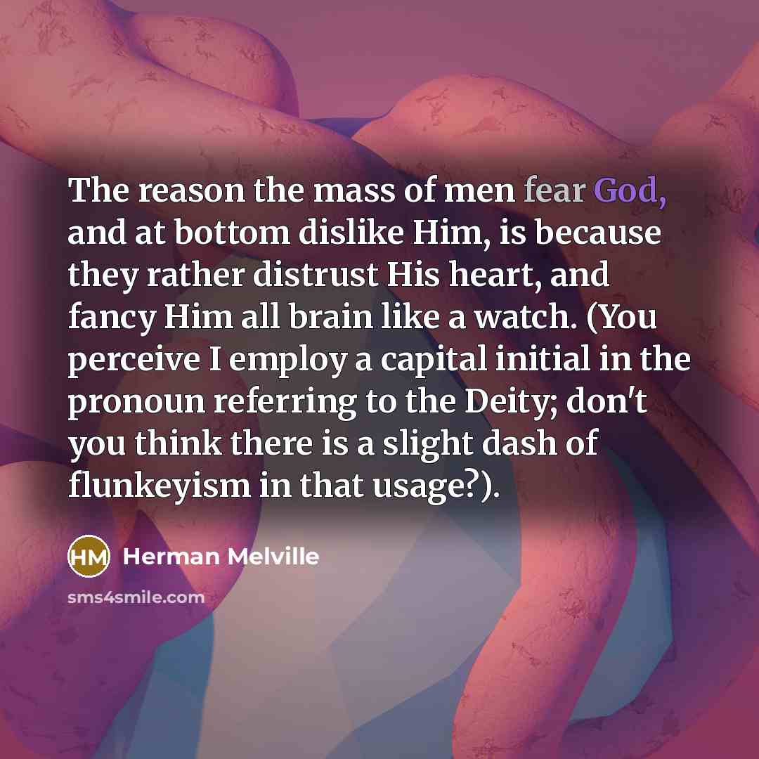 “The reason the mass of men fear God, and at…” quote by Herman Melville
