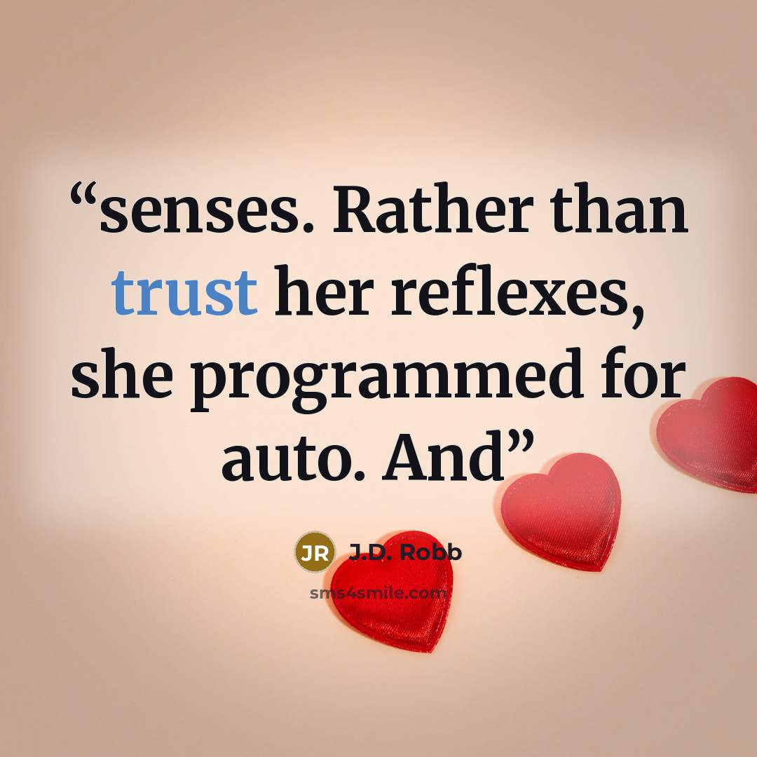 “senses. Rather than trust her reflexes, she programmed for auto. And” quote by J.D. Robb