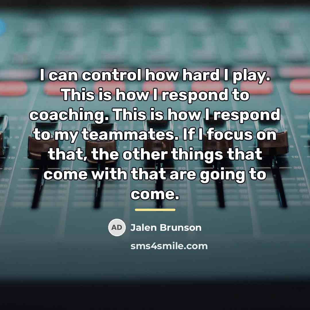 “I can control how hard I play. This is how…” quote by Jalen Brunson