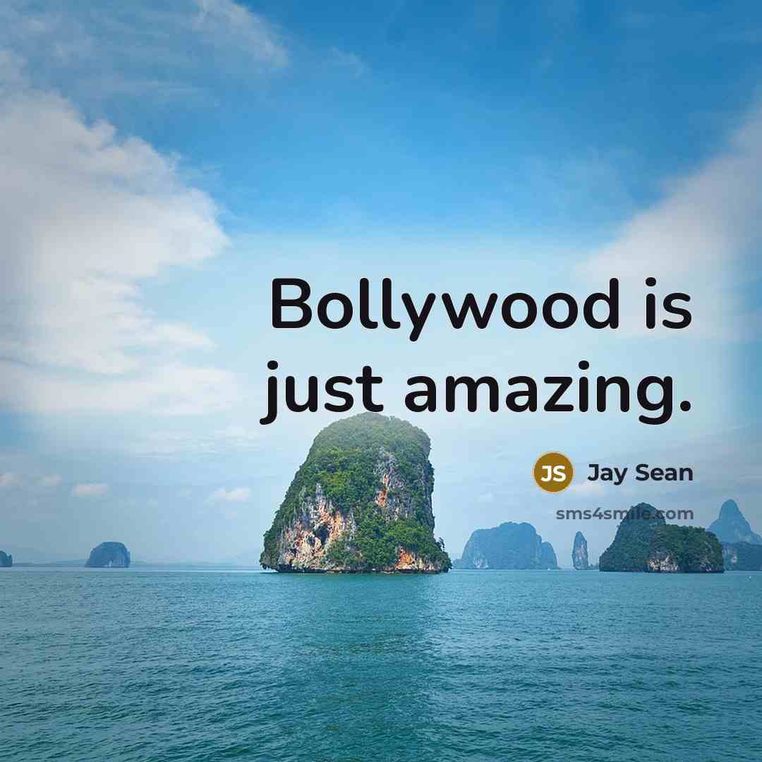 “Bollywood is just amazing.…” quote by Jay Sean