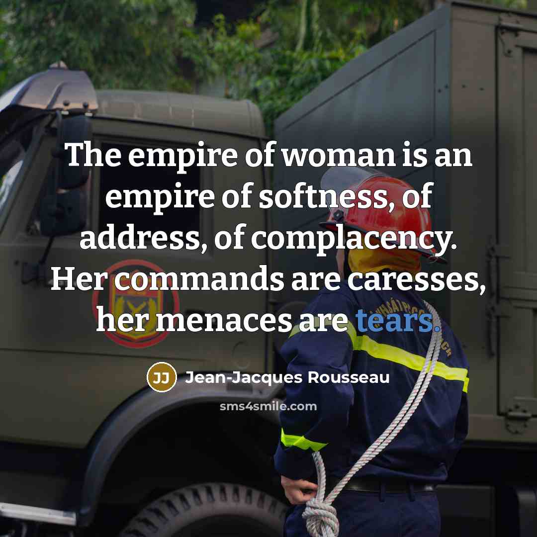 “The empire of woman is an empire of softness, of…” quote by Jean-Jacques Rousseau